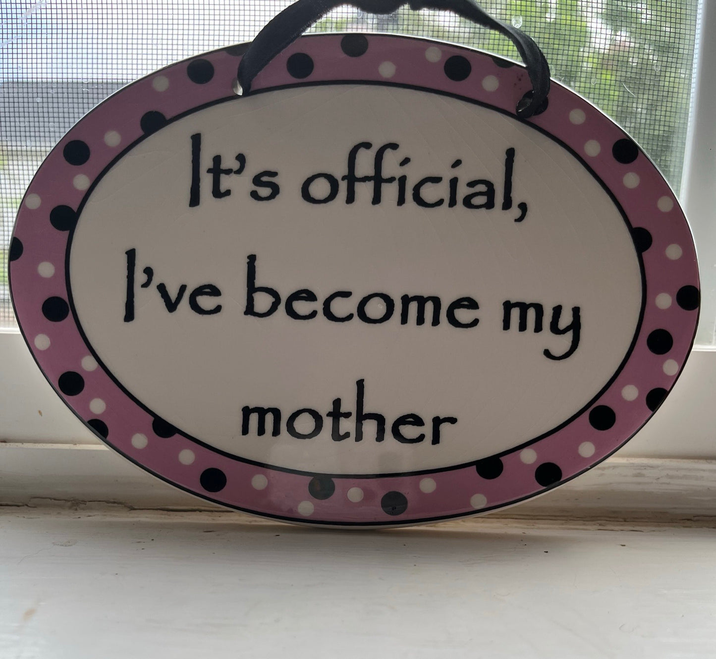 It's Official I've Become My Mother - Sign