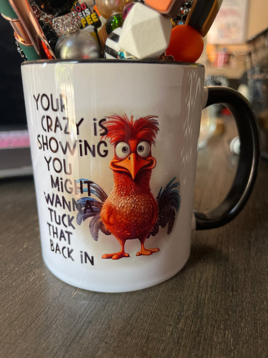 YOUR CRAZY IS SHOWING - might want to tuck that back in fun MUG