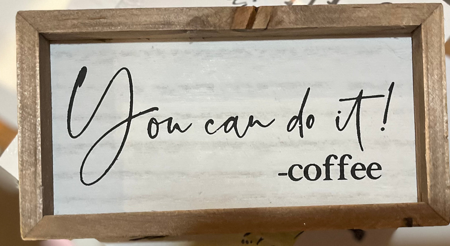 YOU CAN DO IT - coffee sign