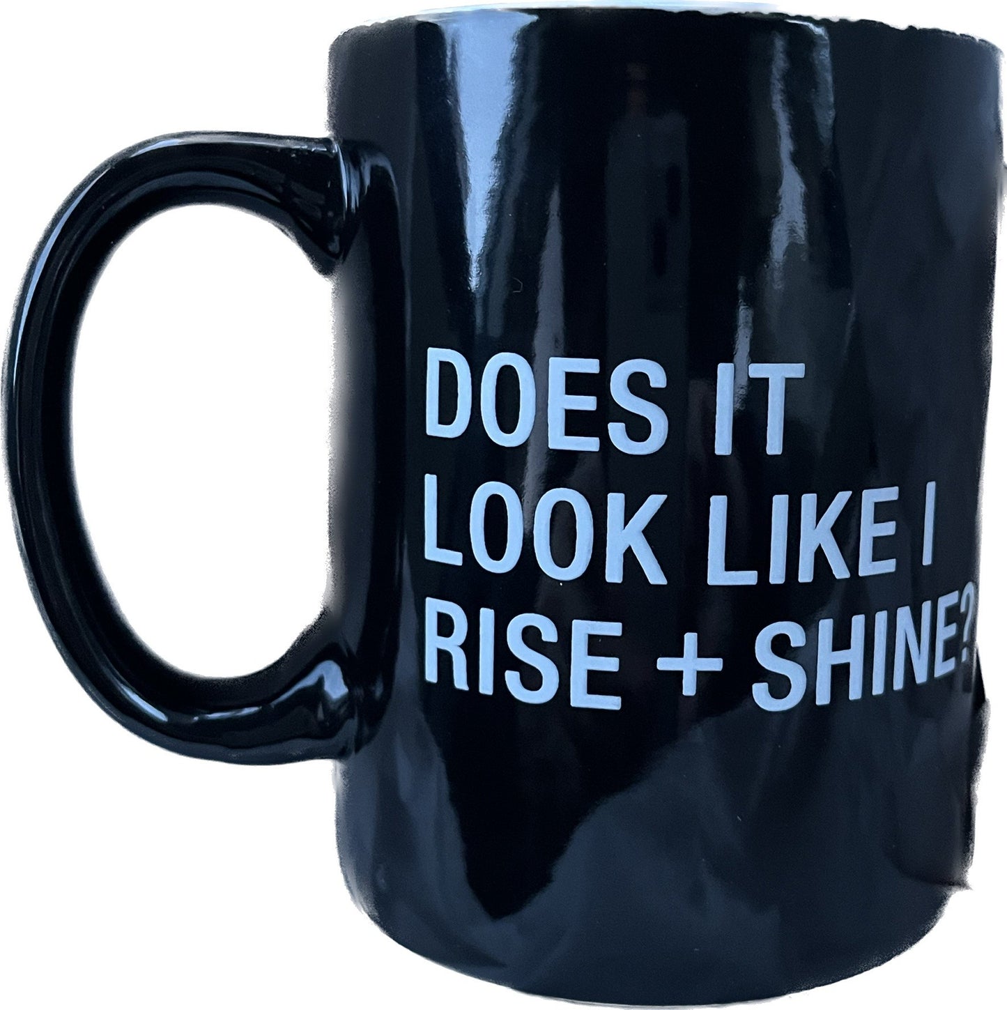 Does it Look Like I Rise + Shine Mug